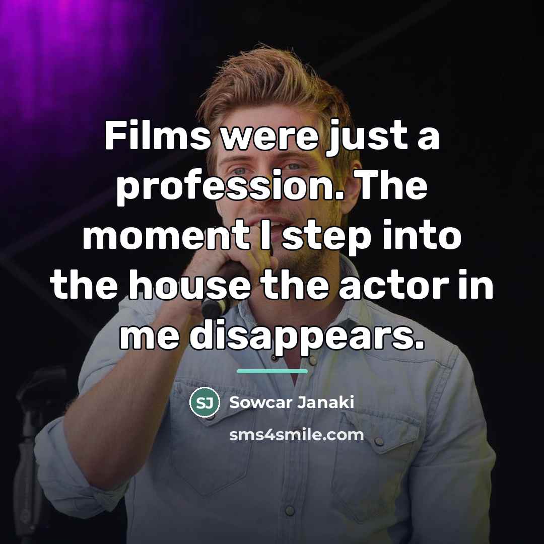 “Films were just a profession. The moment I step into…” quote by Sowcar Janaki