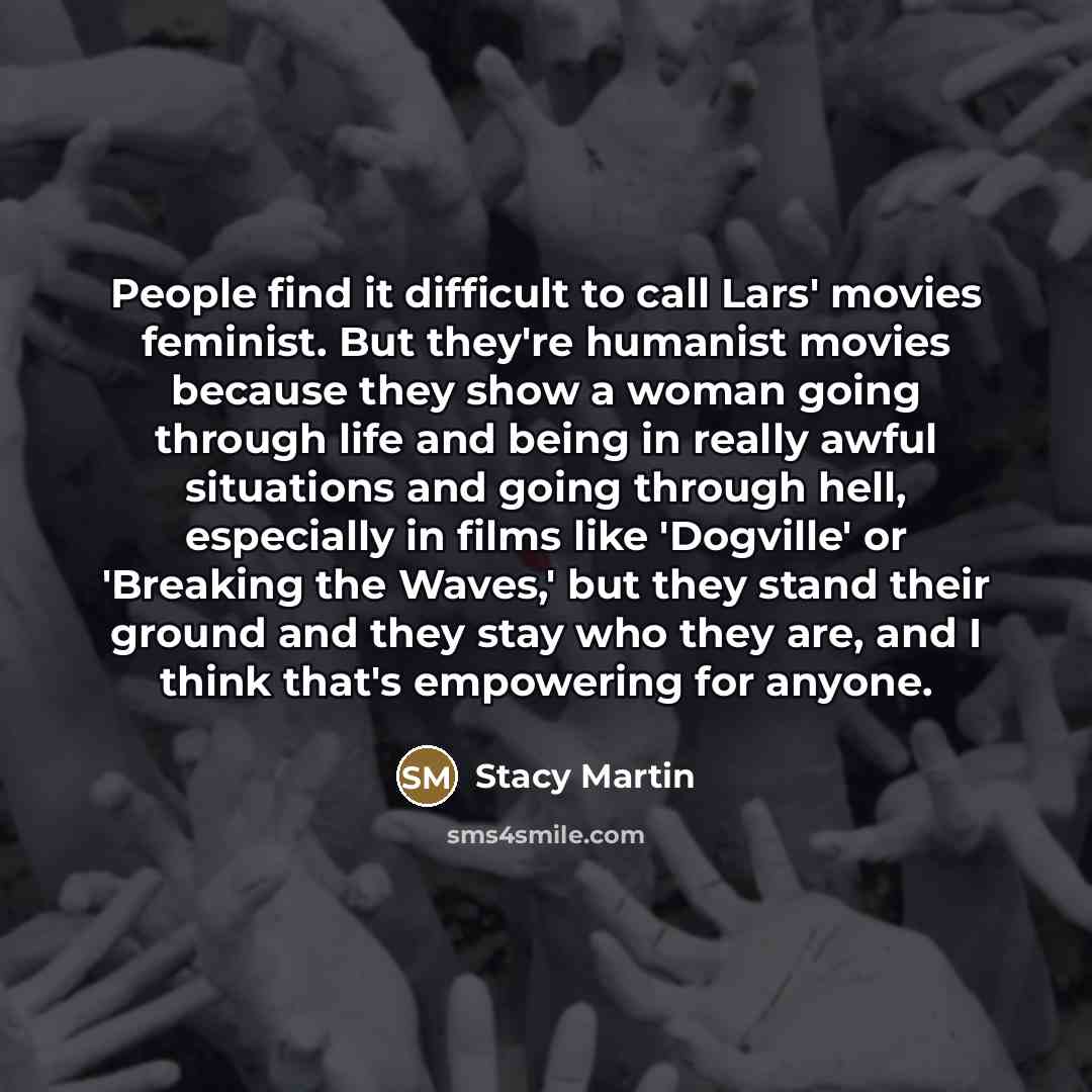 “People find it difficult to call Lars' movies feminist. But…” quote by Stacy Martin