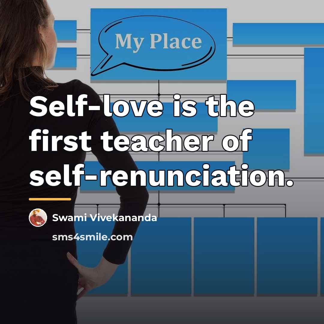 “Self-love is the first teacher of self-renunciation.…” quote by Swami Vivekananda