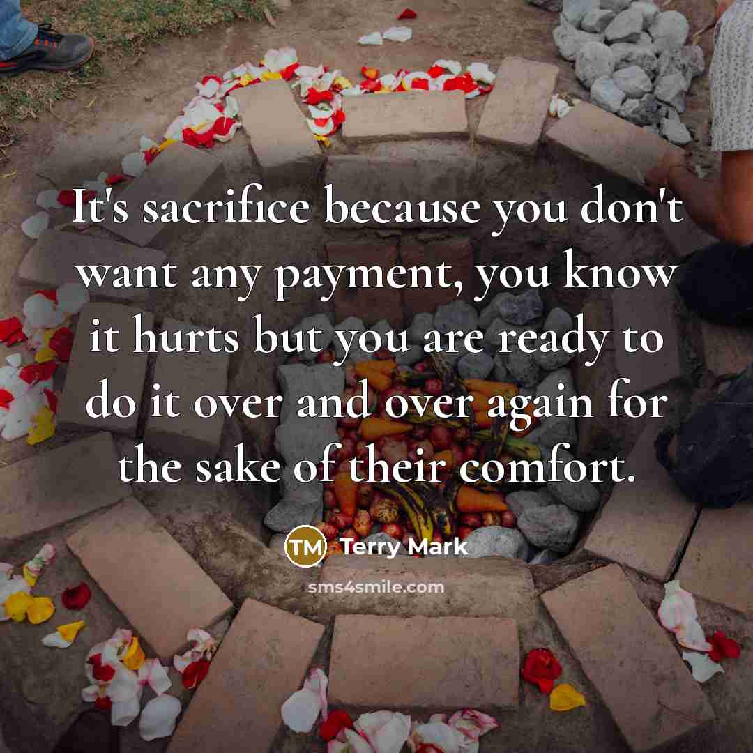 “It's sacrifice because you don't want any payment, you know…” quote by Terry Mark