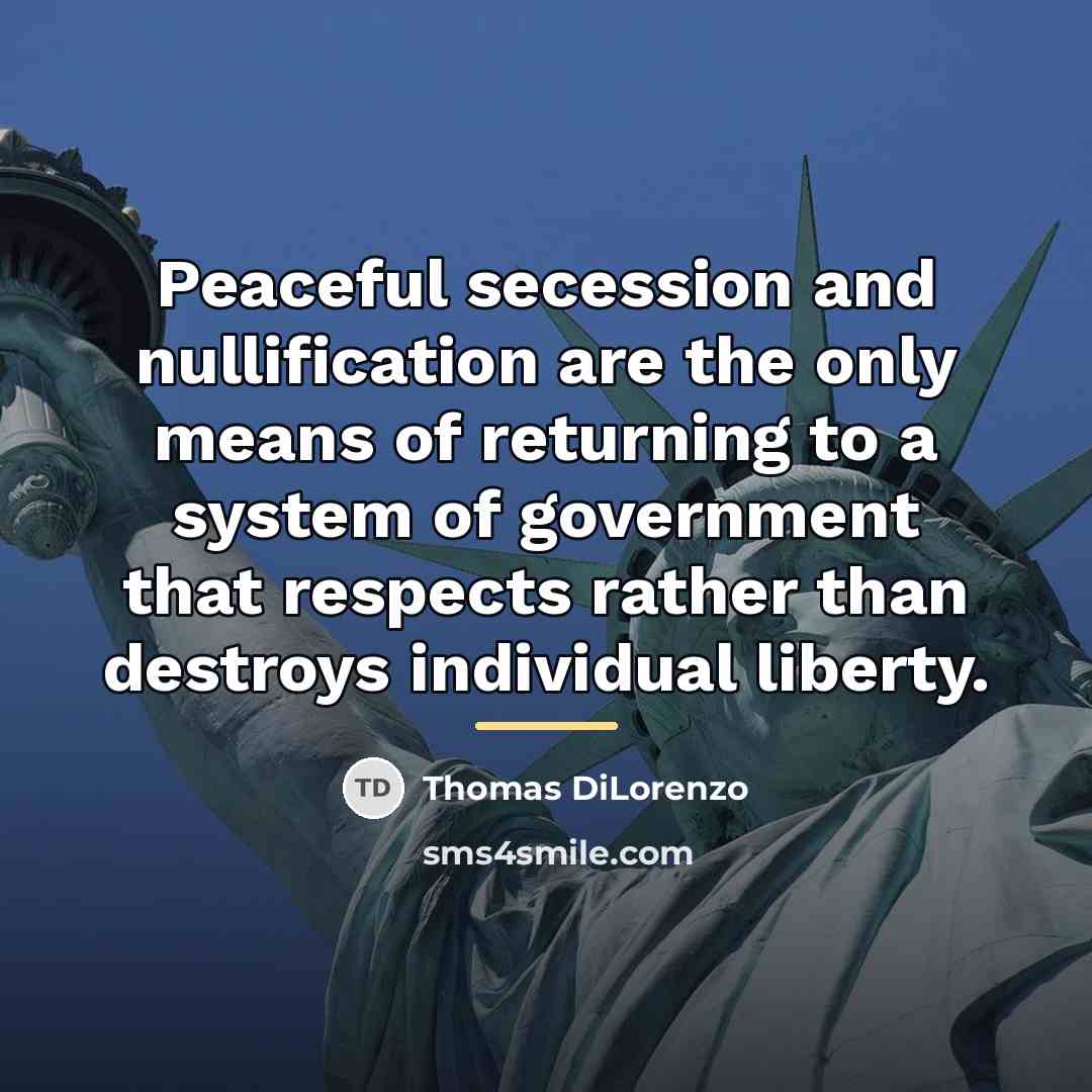 “Peaceful secession and nullification are the only means of returning…” quote by Thomas DiLorenzo