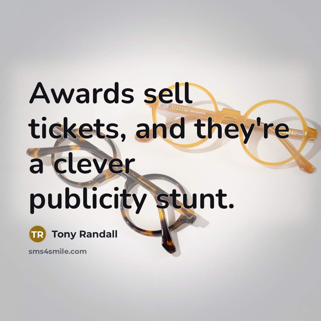 “Awards sell tickets, and they're a clever publicity stunt.…” quote by Tony Randall