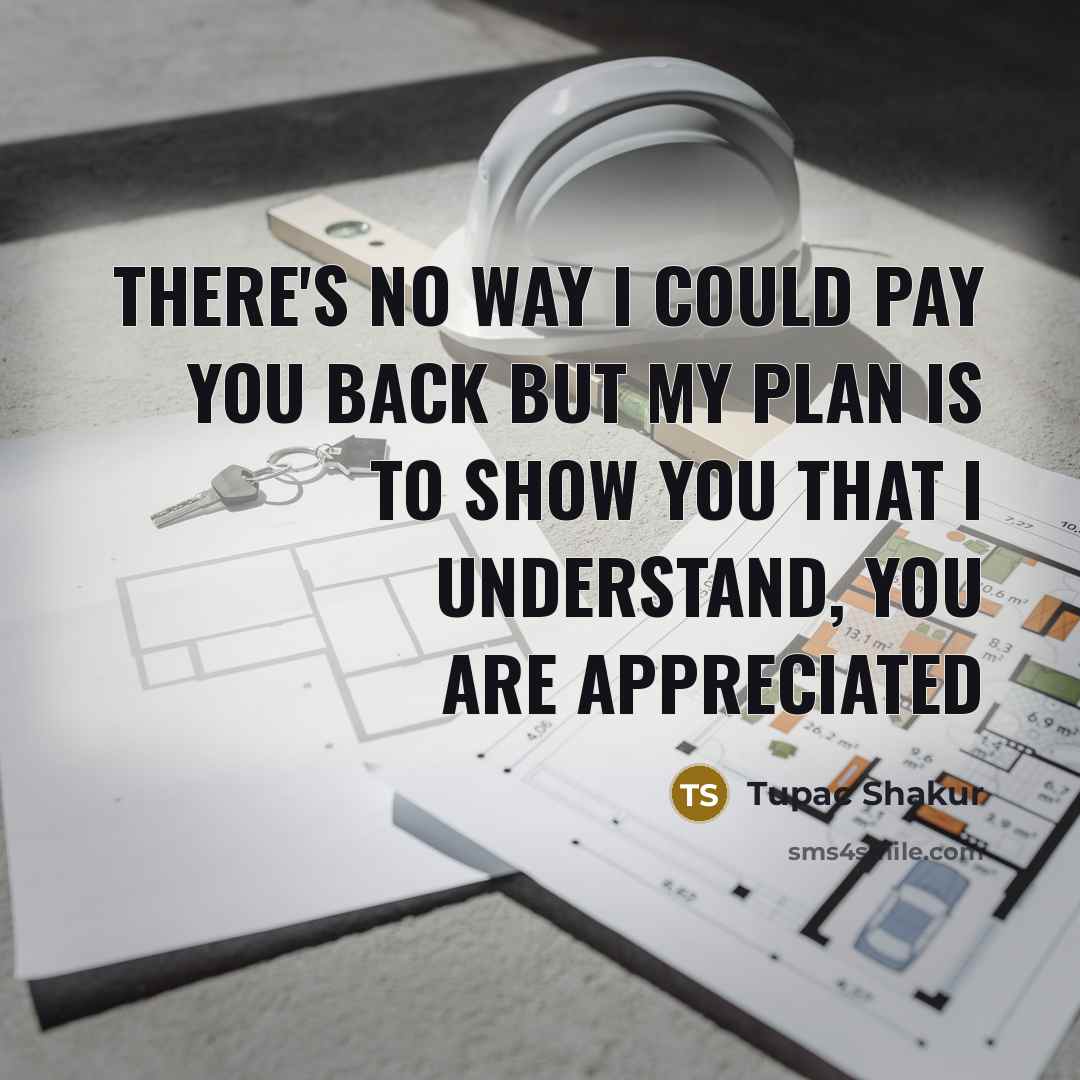 “There's no way I could pay you back but my…” quote by Tupac Shakur