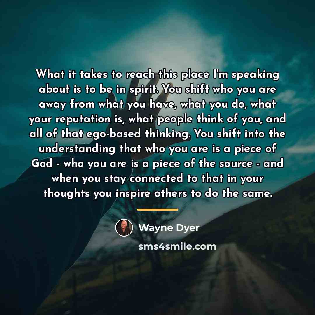 “What it takes to reach this place I'm speaking about…” quote by Wayne Dyer
