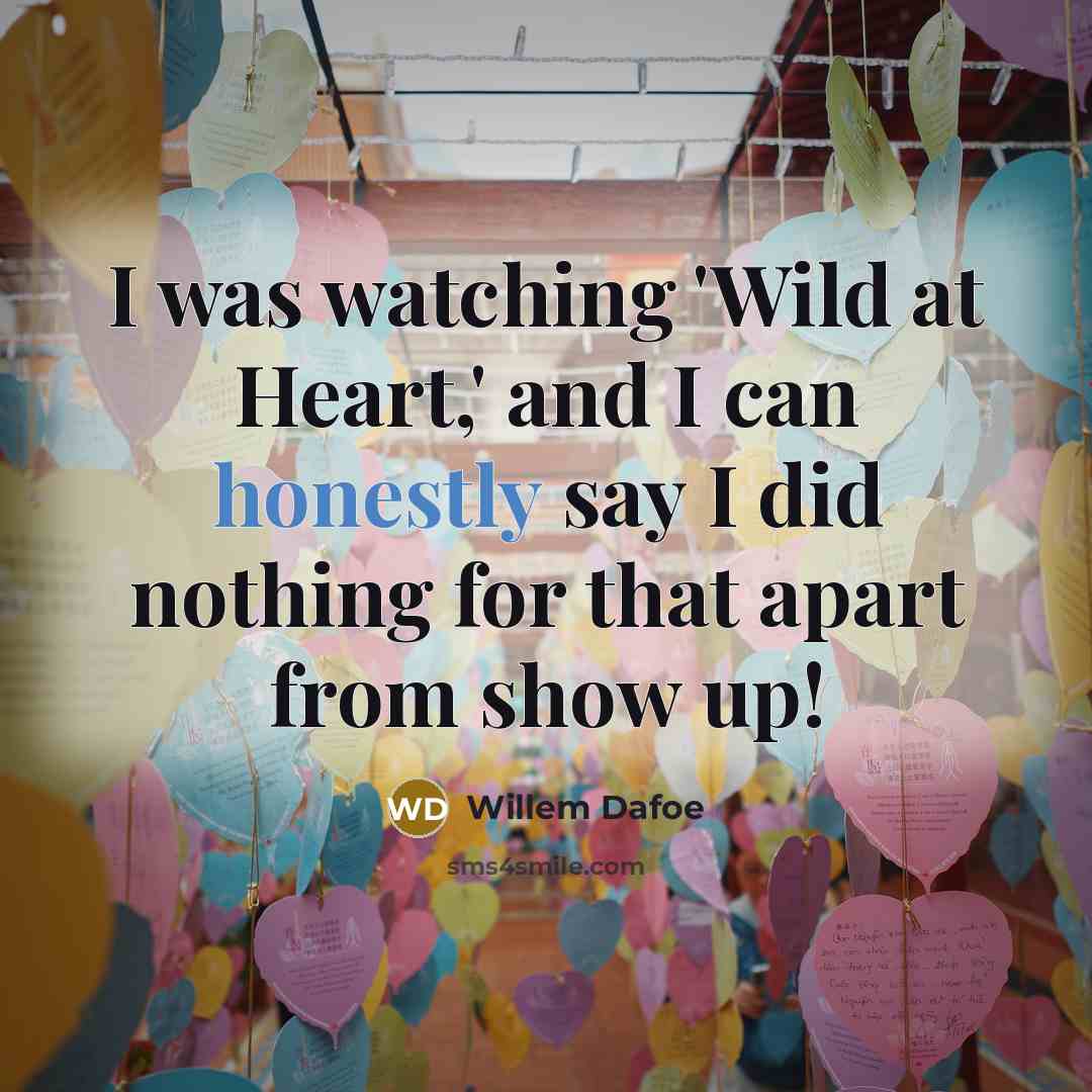 “I was watching 'Wild at Heart,' and I can honestly…” quote by Willem Dafoe