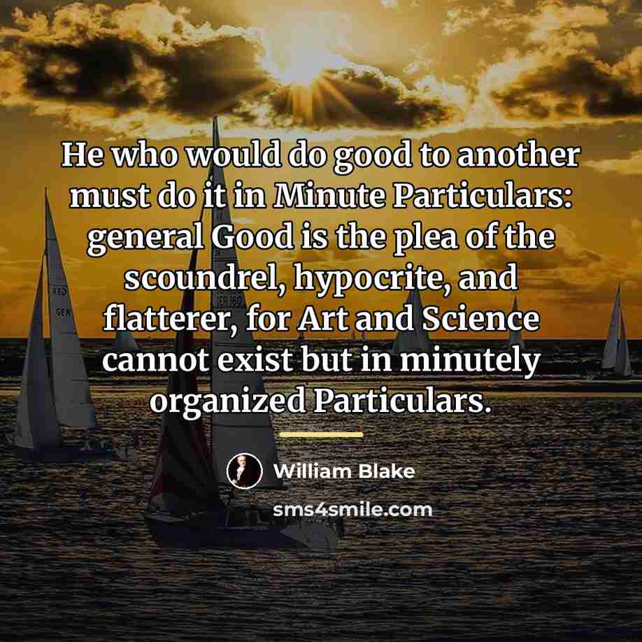 “He who would do good to another must do it…” quote by William Blake
