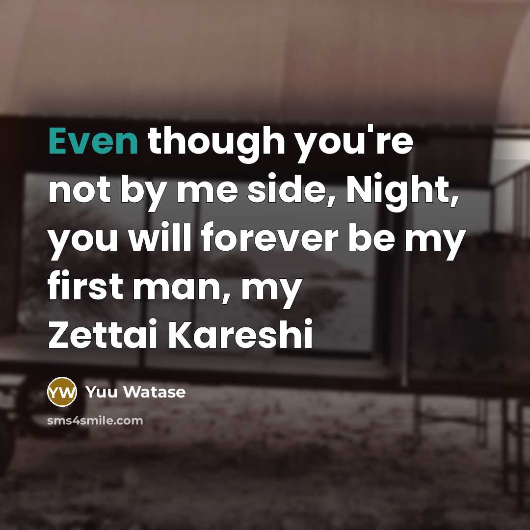 “Even though you're not by me side, Night, you will…” quote by Yuu Watase