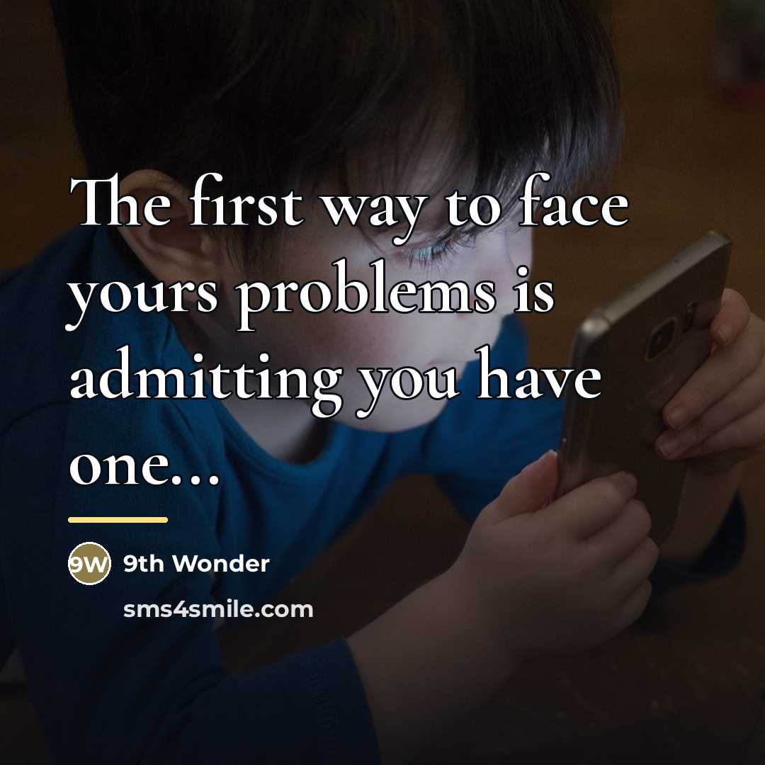 “The first way to face yours problems is admitting you…” quote by 9th Wonder