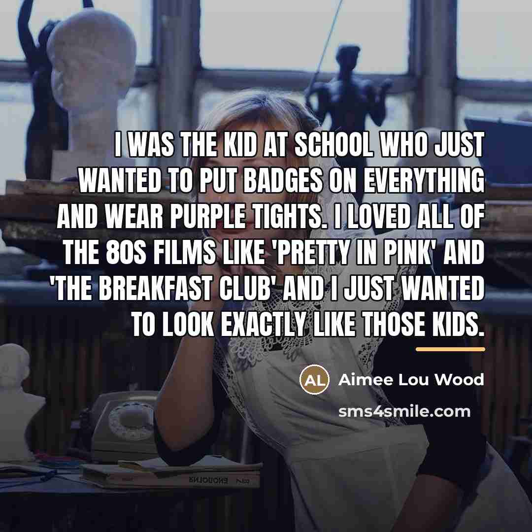 “I was the kid at school who just wanted to…” quote by Aimee Lou Wood