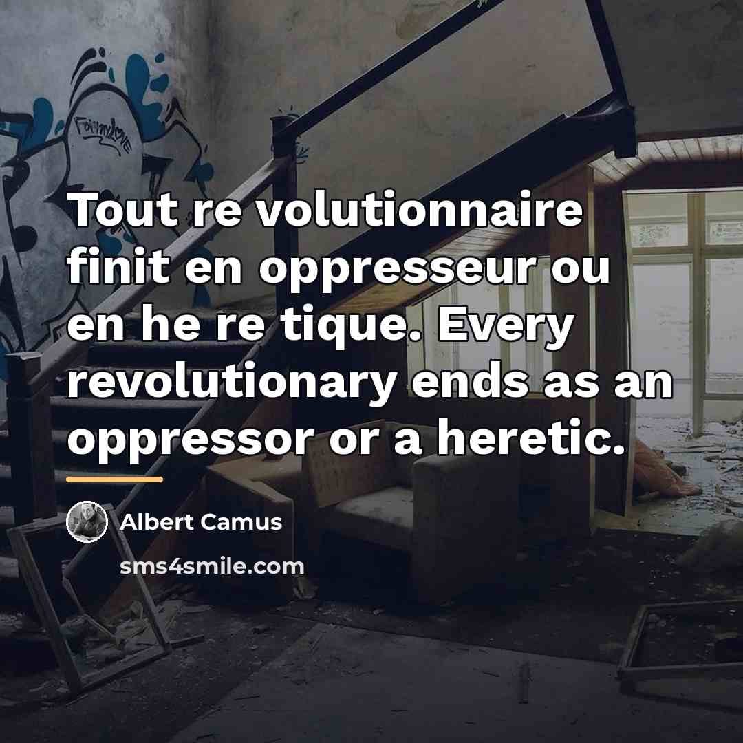 “Tout re volutionnaire finit en oppresseur ou en he re…” quote by Albert Camus
