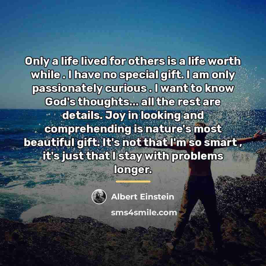 “Only a life lived for others is a life worth…” quote by Albert Einstein