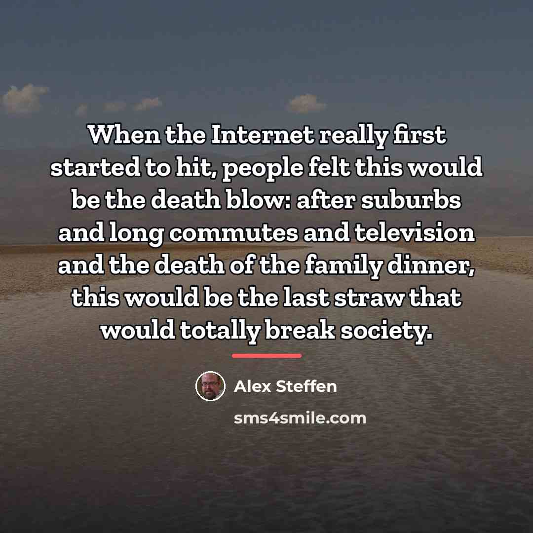 “When the Internet really first started to hit, people felt…” quote by Alex Steffen