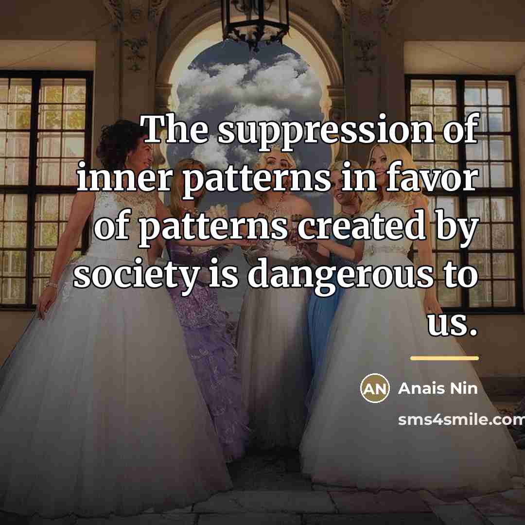 “The suppression of inner patterns in favor of patterns created…” quote by Anais Nin
