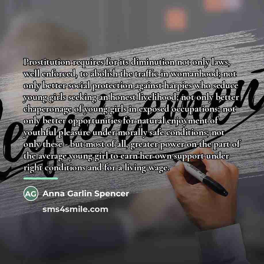 “Prostitution requires for its diminution not only laws, well enforced,…” quote by Anna Garlin Spencer