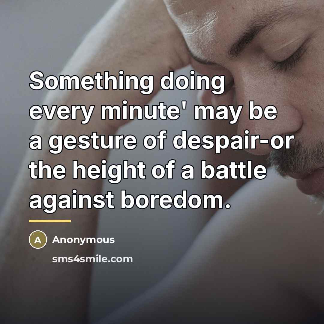 “Something doing every minute' may be a gesture of despair-or…” quote by Anonymous