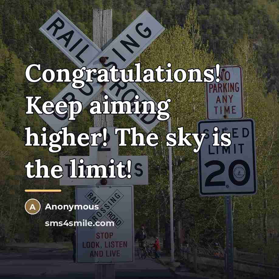 “Congratulations! Keep aiming higher! The sky is the limit!…” quote by Anonymous