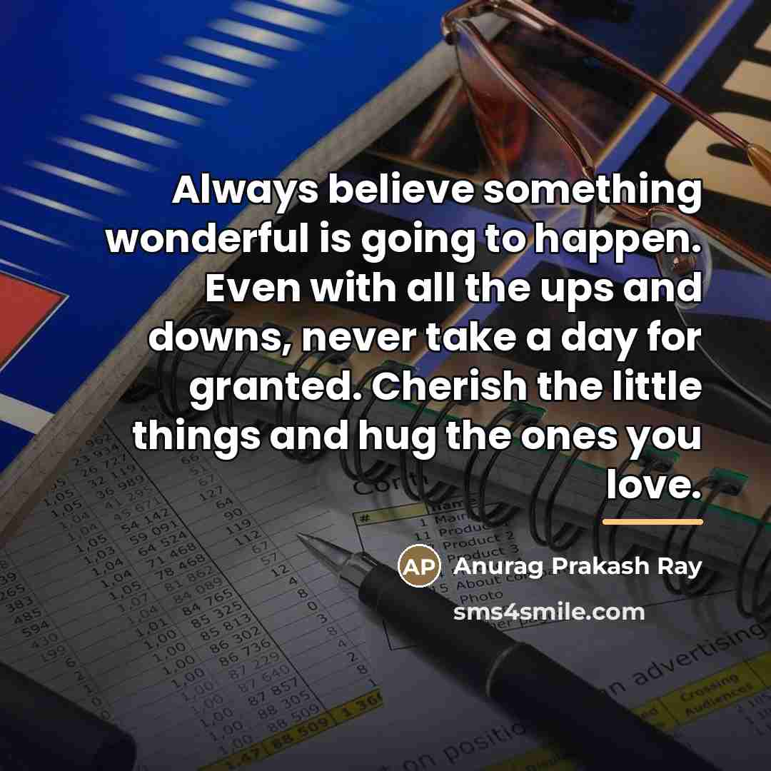 “Always believe something wonderful is going to happen. Even with…” quote by Anurag Prakash Ray