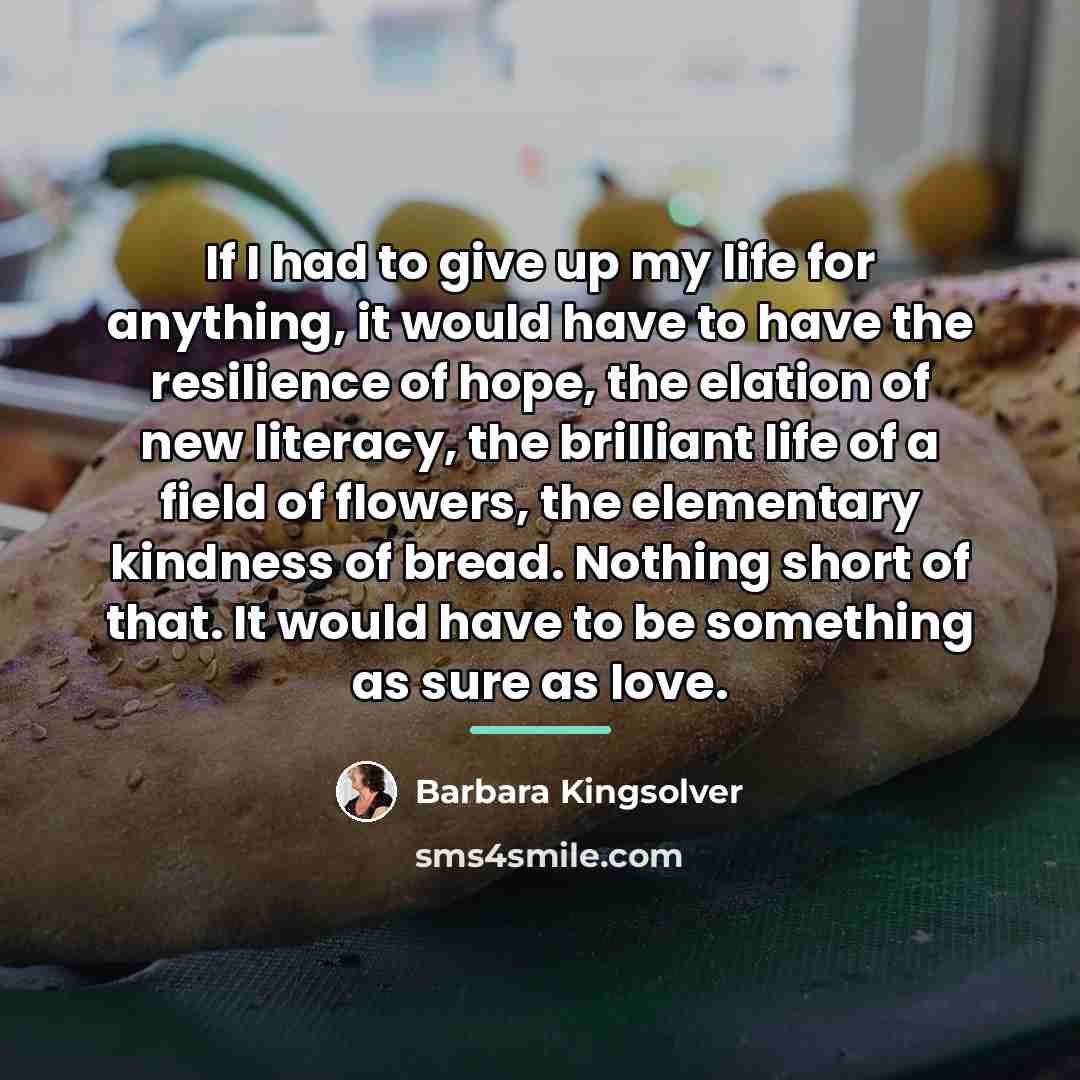 “If I had to give up my life for anything,…” quote by Barbara Kingsolver