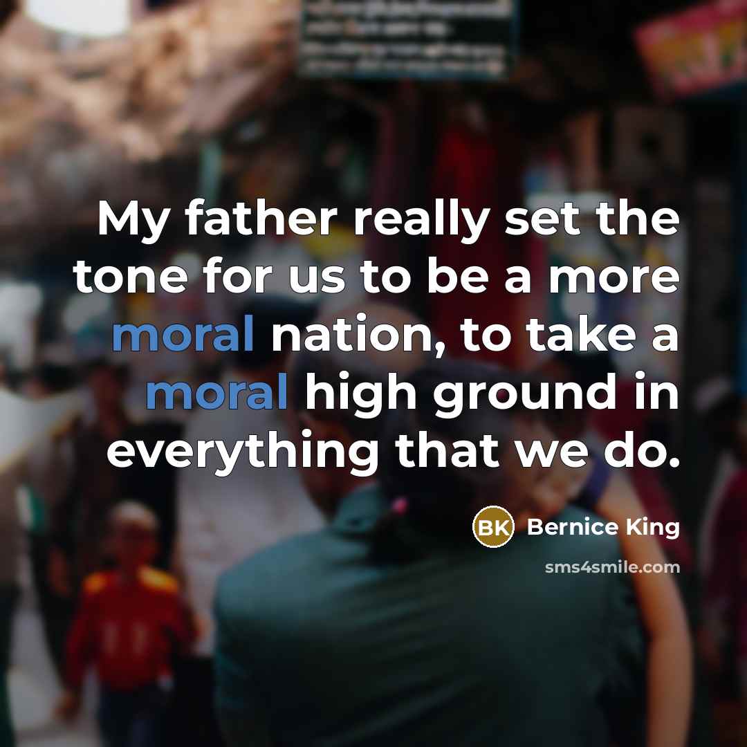 “My father really set the tone for us to be…” quote by Bernice King