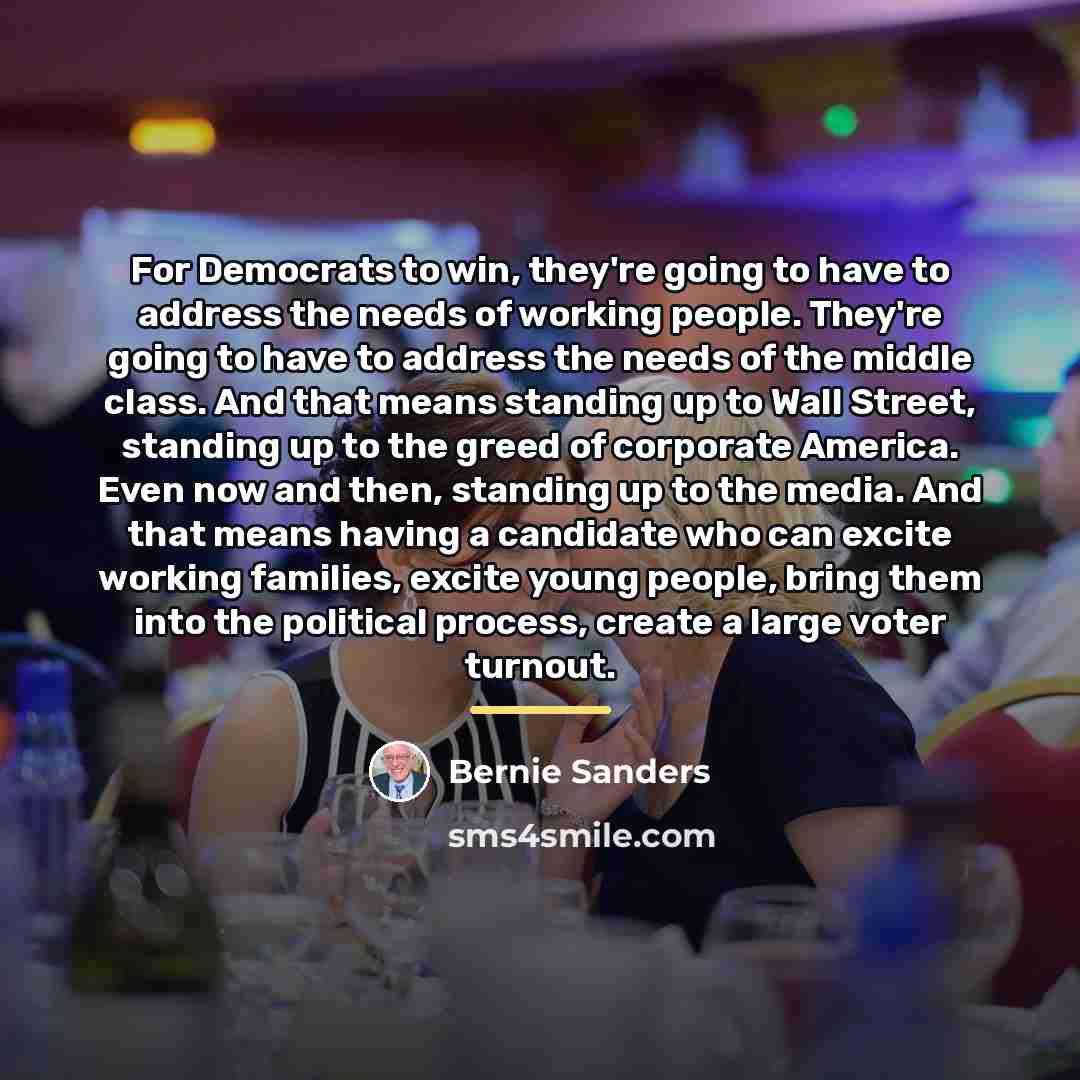 “For Democrats to win, they're going to have to address…” quote by Bernie Sanders