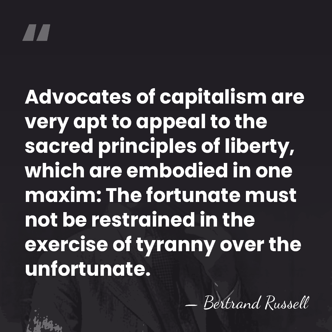 Advocates of capitalism are very apt to appeal to the sacred principles&hellip; - Bertrand Russell