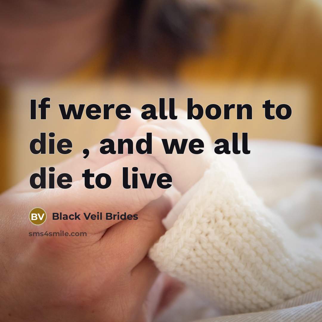 “If were all born to die , and we all…” quote by Black Veil Brides
