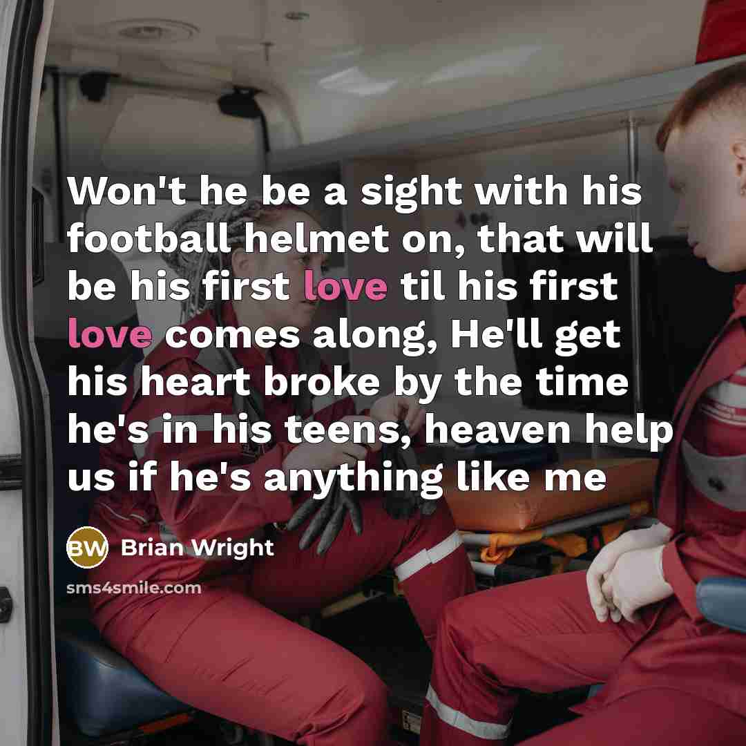 “Won't he be a sight with his football helmet on,…” quote by Brian Wright