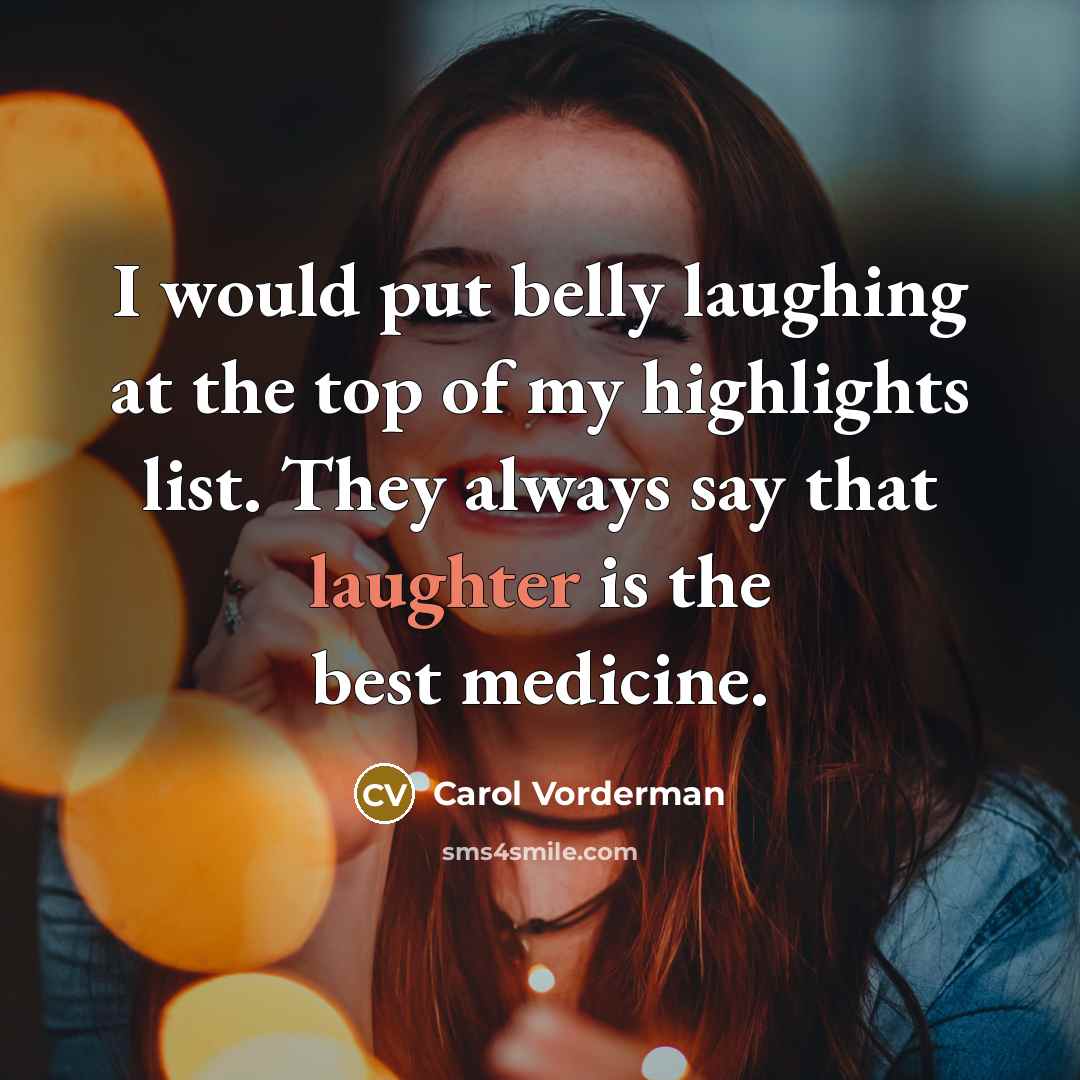 “I would put belly laughing at the top of my…” quote by Carol Vorderman