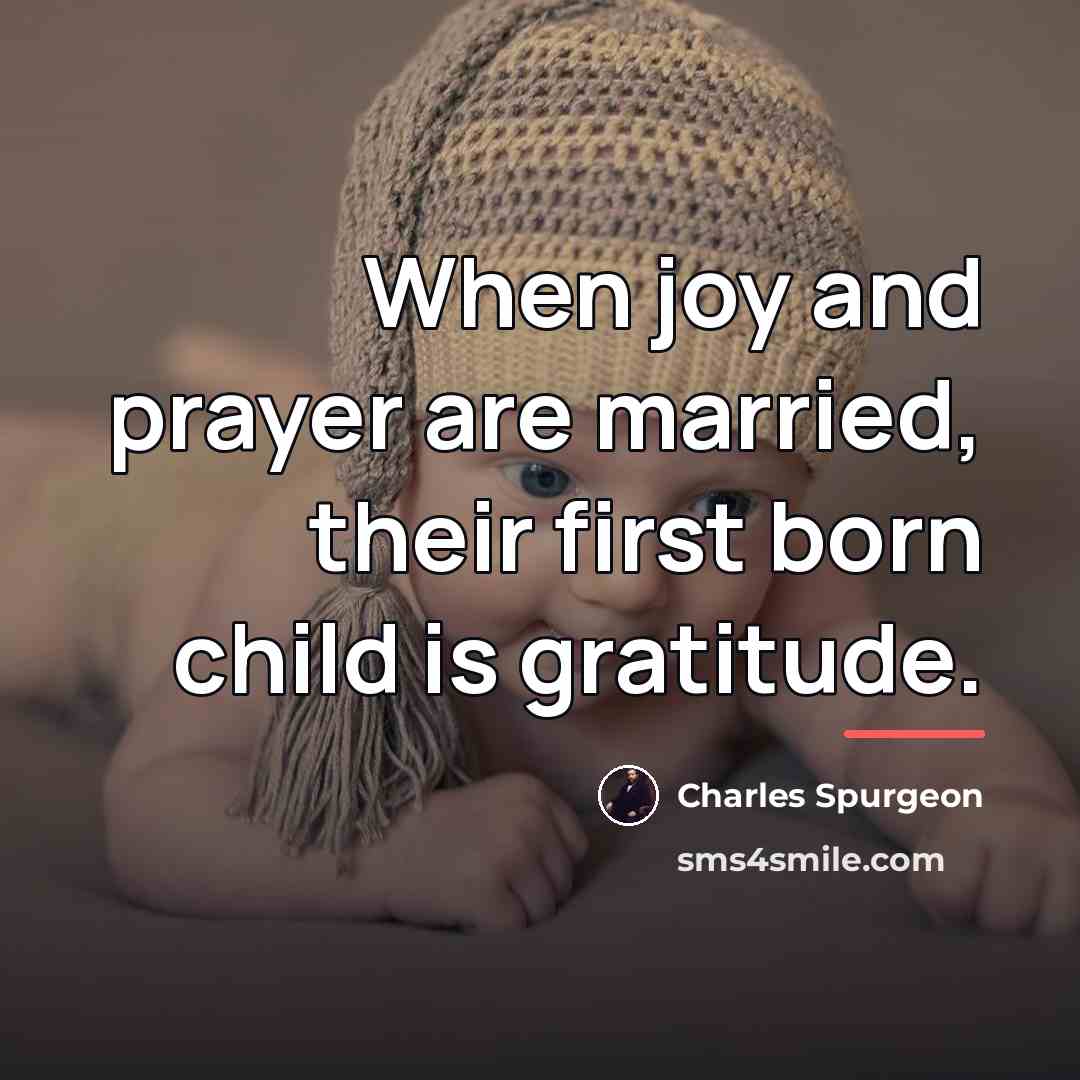 “When joy and prayer are married, their first born child…” quote by Charles Spurgeon
