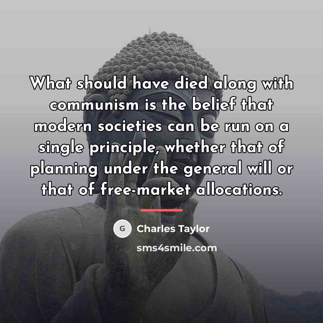 “What should have died along with communism is the belief…” quote by Charles Taylor