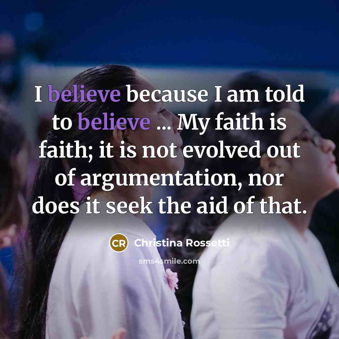 “I believe because I am told to believe ... My…” quote by Christina Rossetti