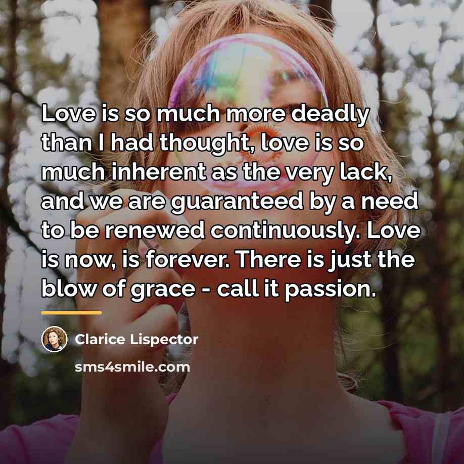 “Love is so much more deadly than I had thought,…” quote by Clarice Lispector