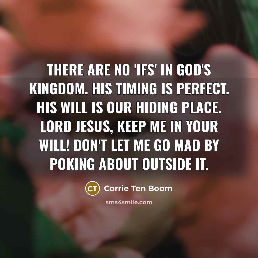 “There are no 'ifs' in God's Kingdom. His timing is…” quote by Corrie Ten Boom