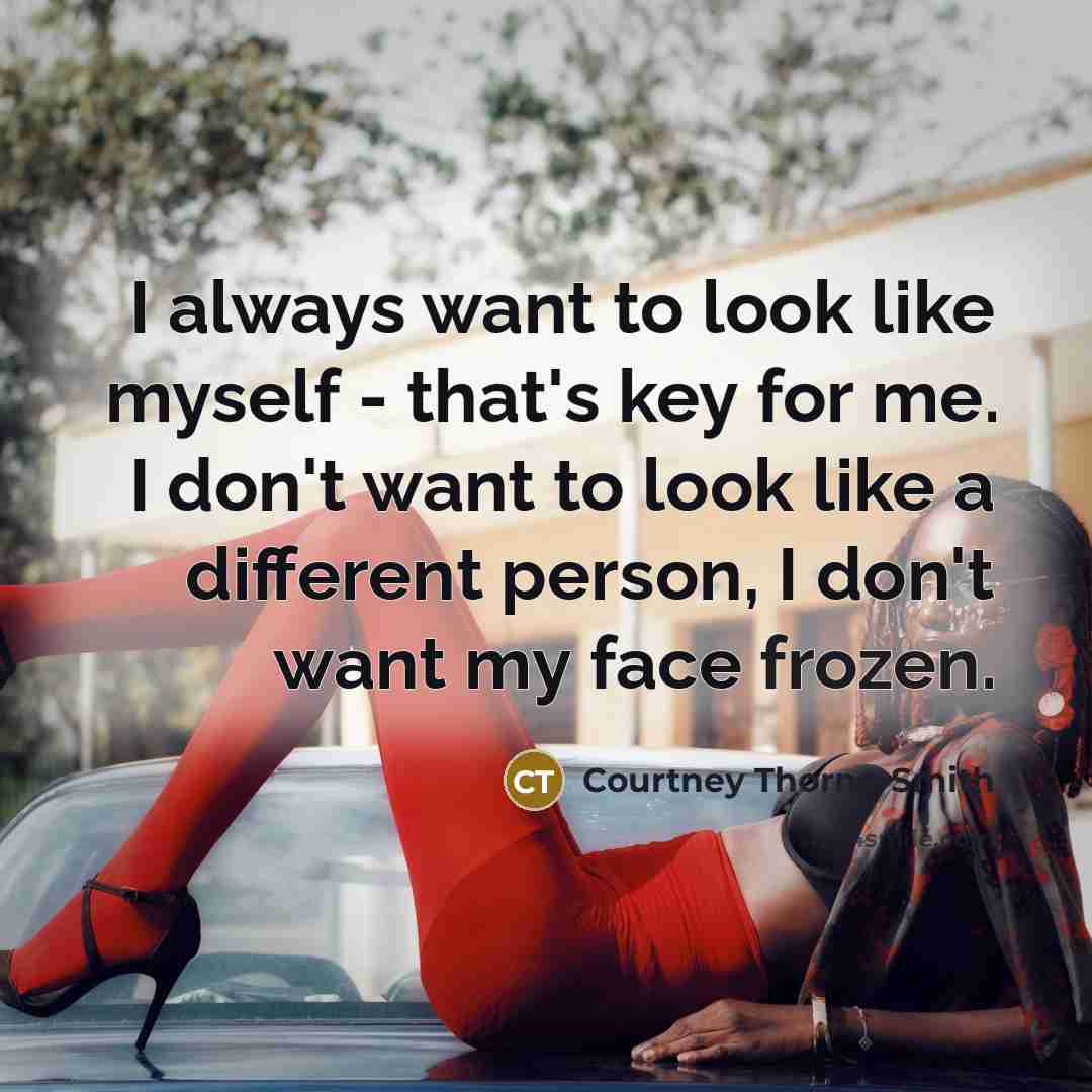 “I always want to look like myself - that's key…” quote by Courtney Thorne-Smith