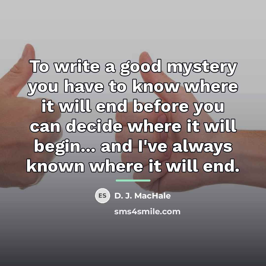 “To write a good mystery you have to know where…” quote by D. J. MacHale