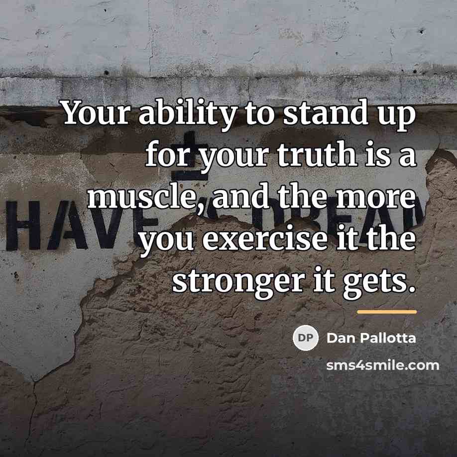 “Your ability to stand up for your truth is a…” quote by Dan Pallotta