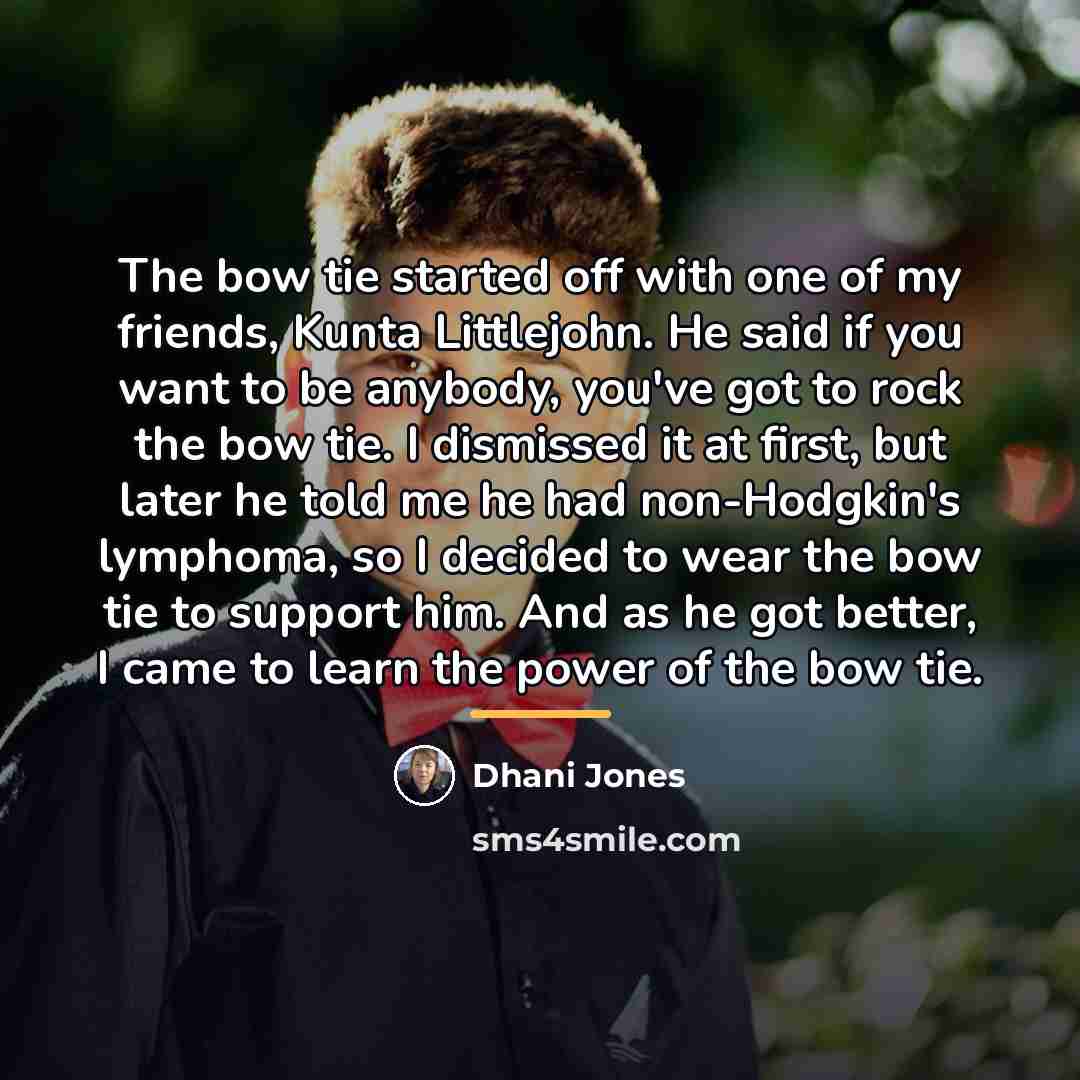 “The bow tie started off with one of my friends,…” quote by Dhani Jones