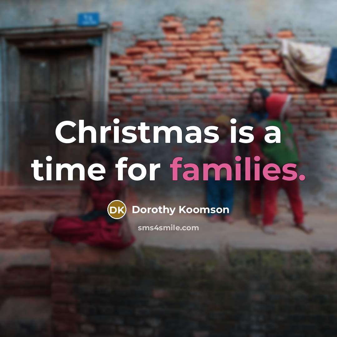 “Christmas is a time for families.…” quote by Dorothy Koomson