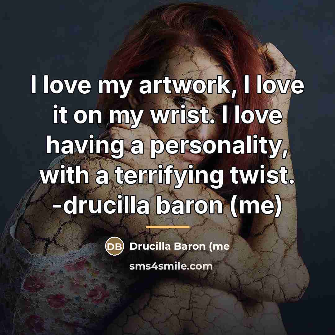 “I love my artwork, I love it on my wrist.…” quote by Anonymous