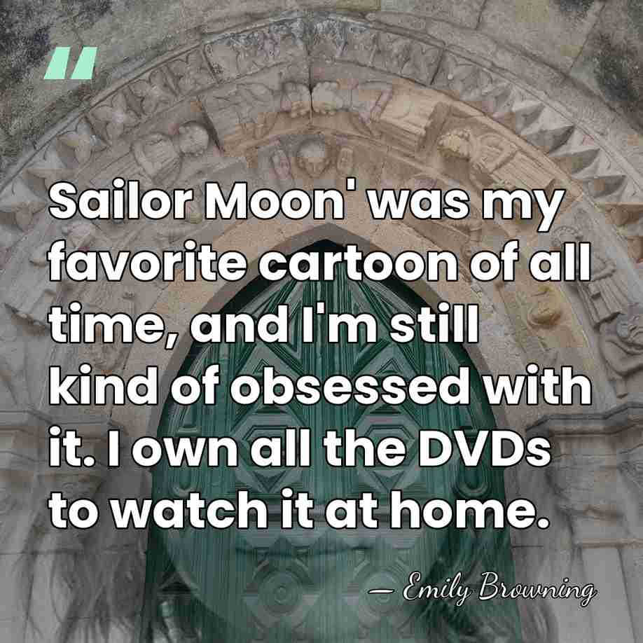 Sailor Moon' was my favorite cartoon of all time, and I'm still&hellip; - Emily Browning