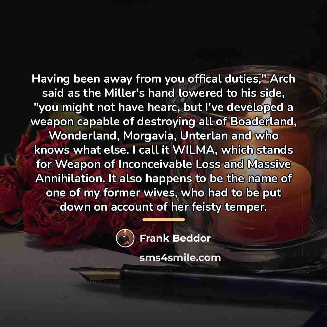 “Having been away from you offical duties," Arch said as…” quote by Frank Beddor