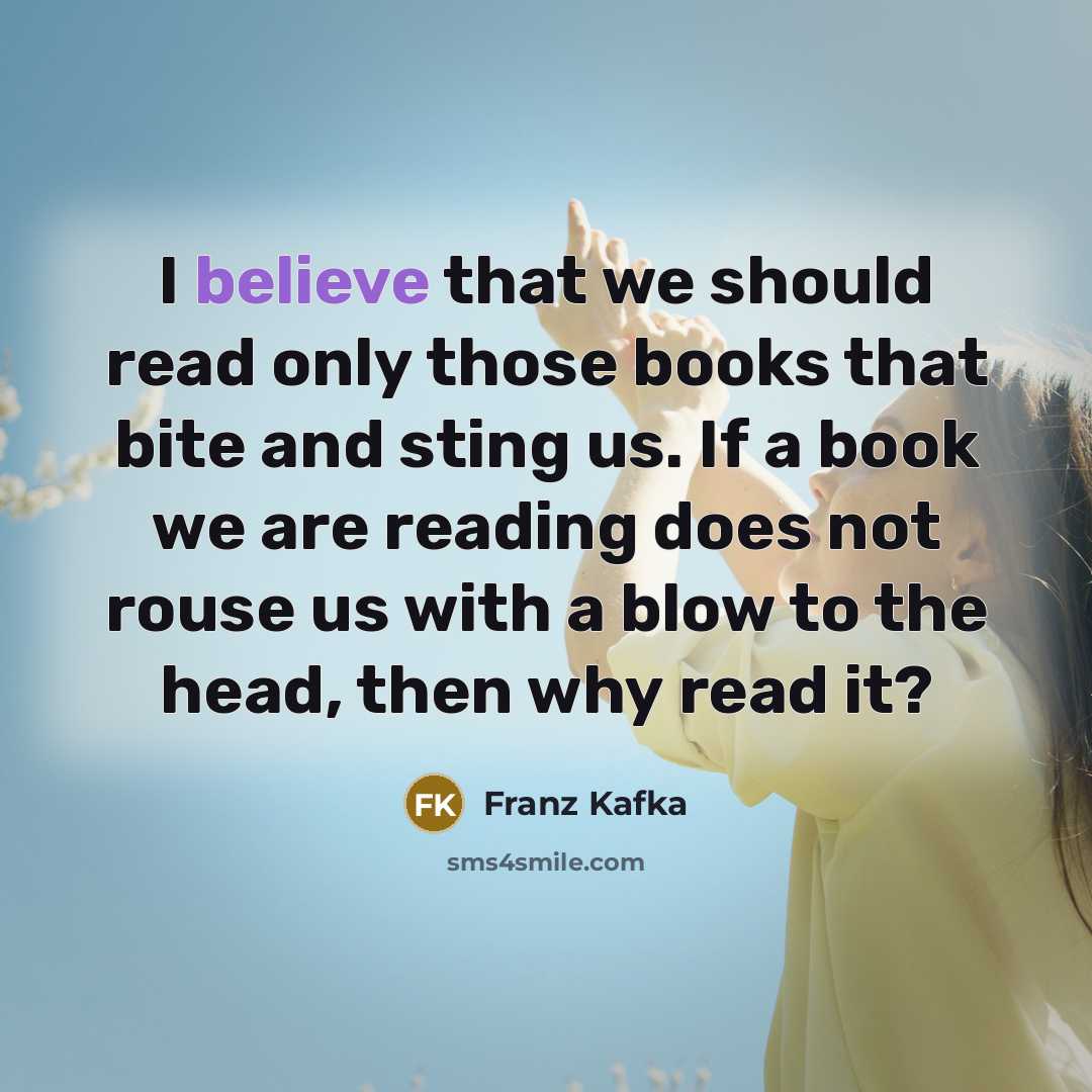 “I believe that we should read only those books that…” quote by Franz Kafka