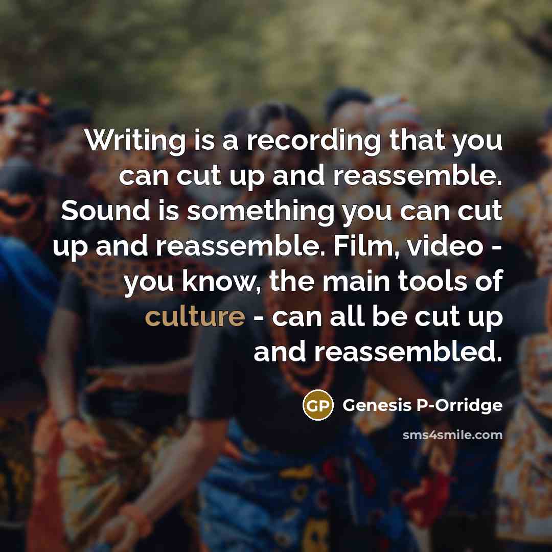 “Writing is a recording that you can cut up and…” quote by Genesis P-Orridge