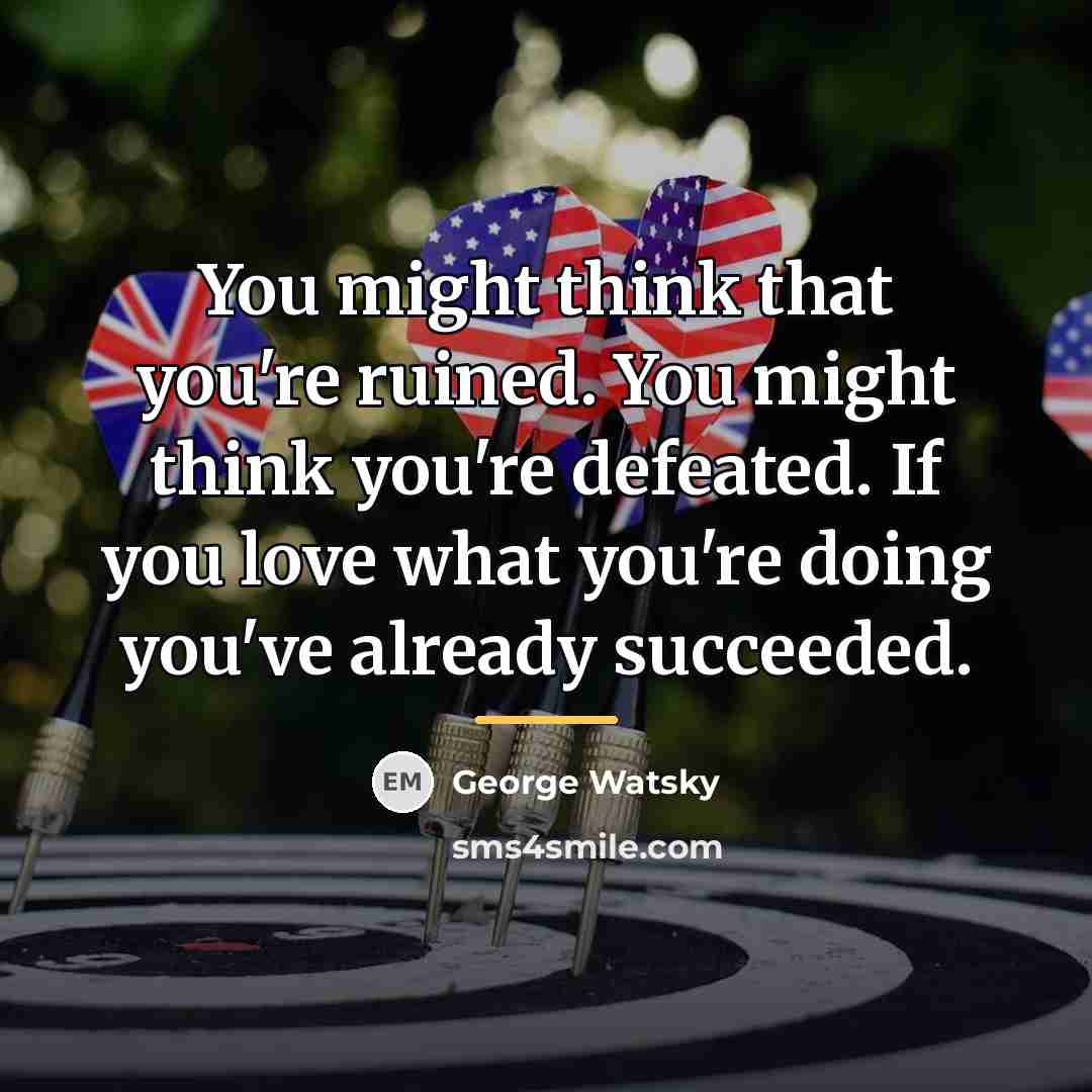 “You might think that you're ruined. You might think you're…” quote by George Watsky