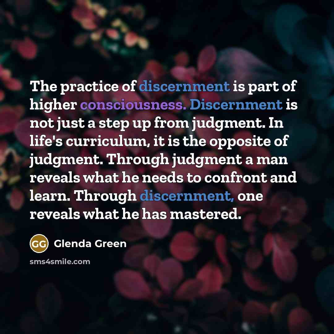 “The practice of discernment is part of higher consciousness. Discernment…” quote by Glenda Green