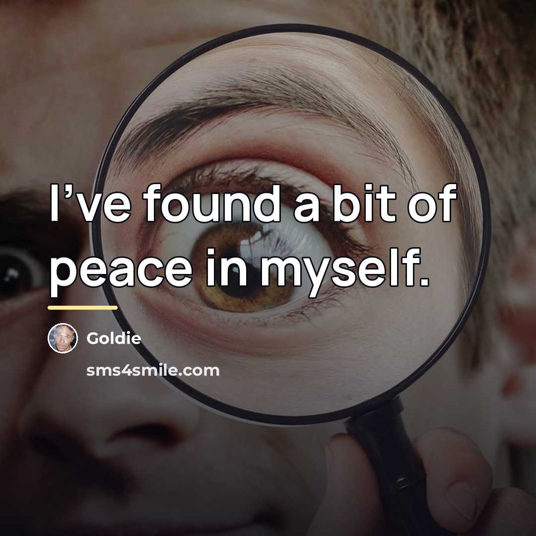 “I've found a bit of peace in myself.…” quote by Goldie