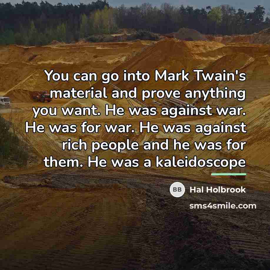 “You can go into Mark Twain's material and prove anything…” quote by Hal Holbrook