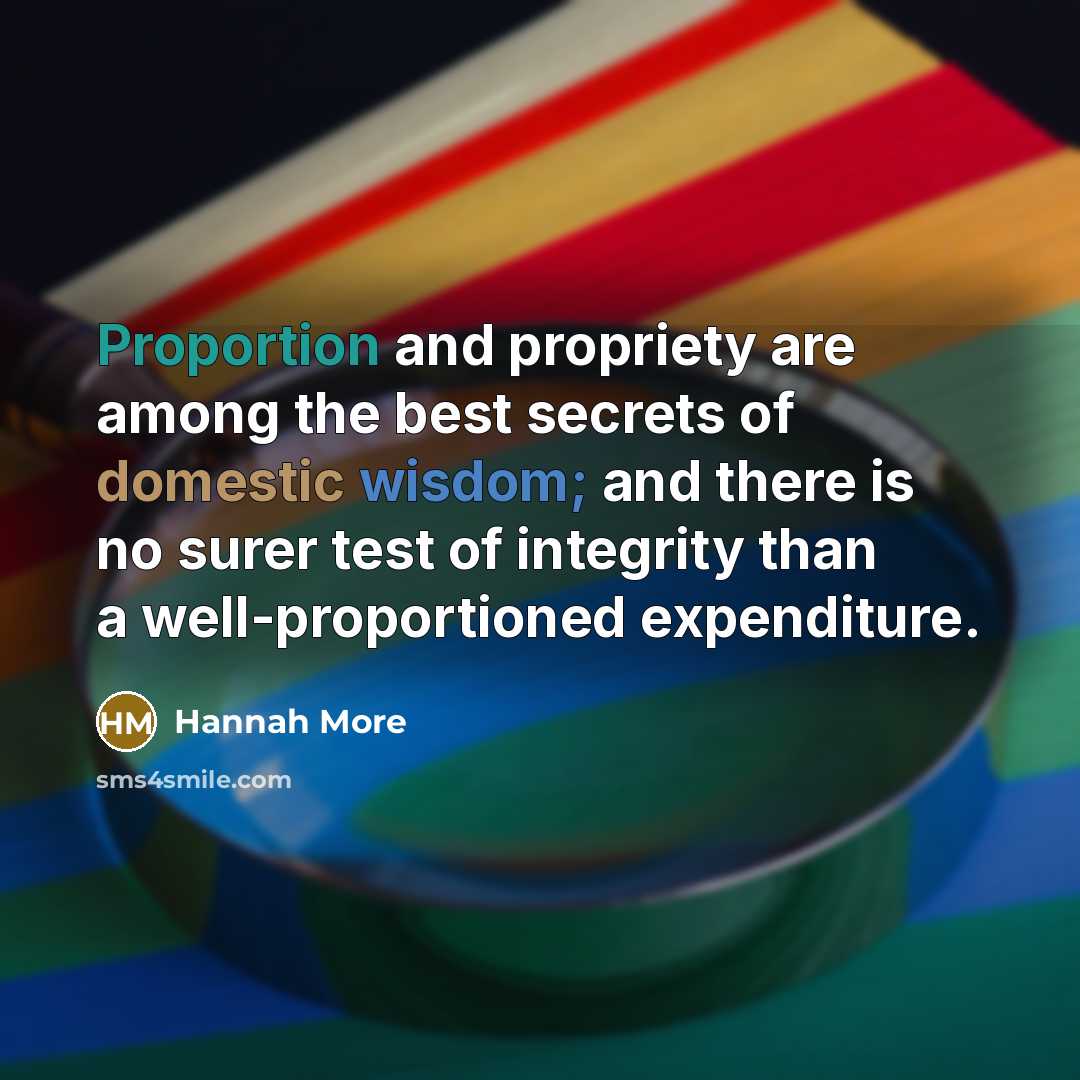 “Proportion and propriety are among the best secrets of domestic…” quote by Hannah More