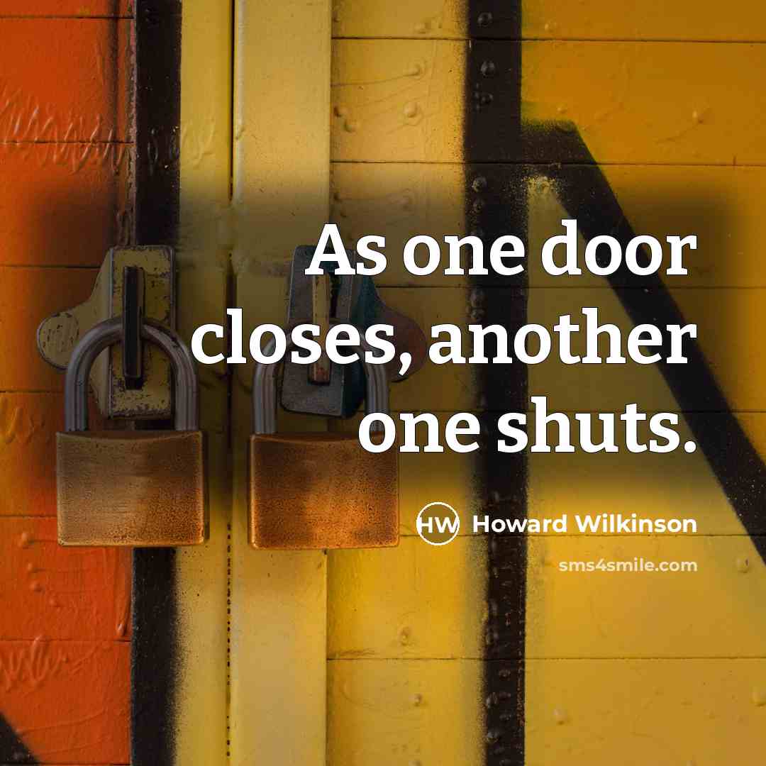 “As one door closes, another one shuts.” quote by Howard Wilkinson