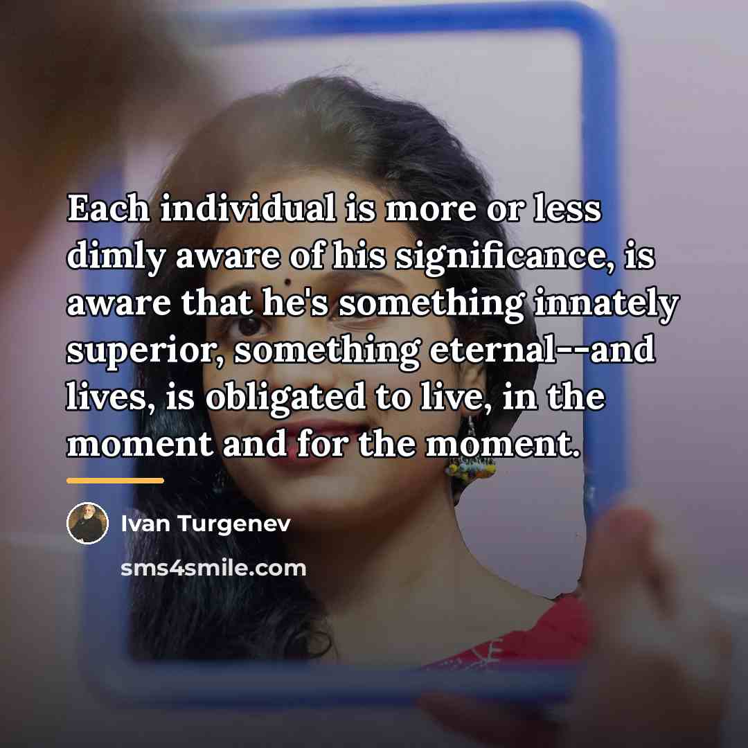 “Each individual is more or less dimly aware of his…” quote by Ivan Turgenev